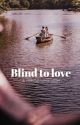 Blind to love by haveabitoffun