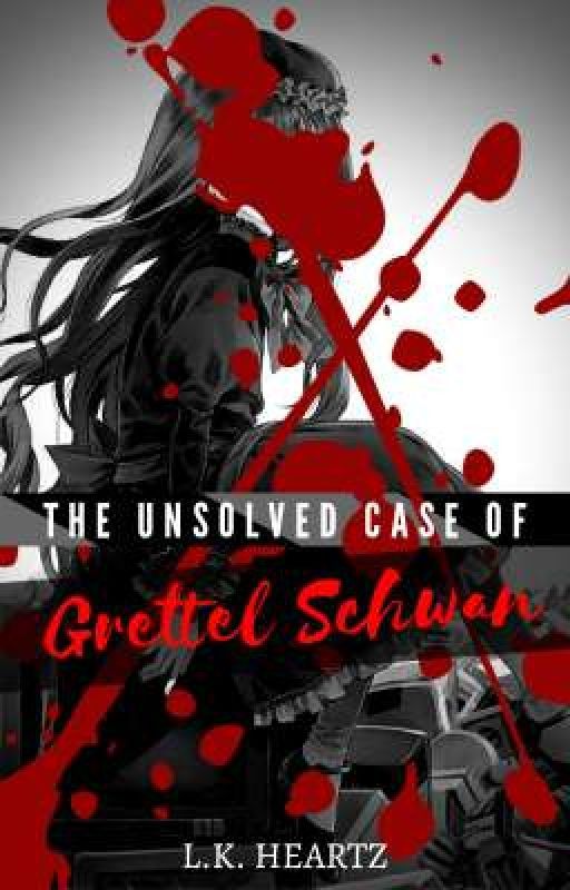 The Unsolved Case of Grettel Schwan by LadyKettleHeartz