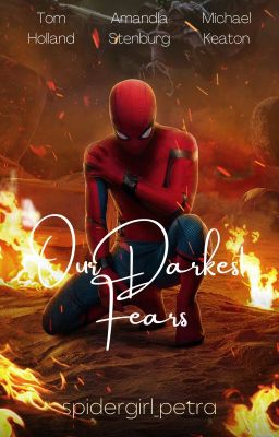 Oᴜʀ Dᴀʀᴋᴇꜱᴛ Fᴇᴀʀꜱ ➣ A Spider-Man FanFiction cover