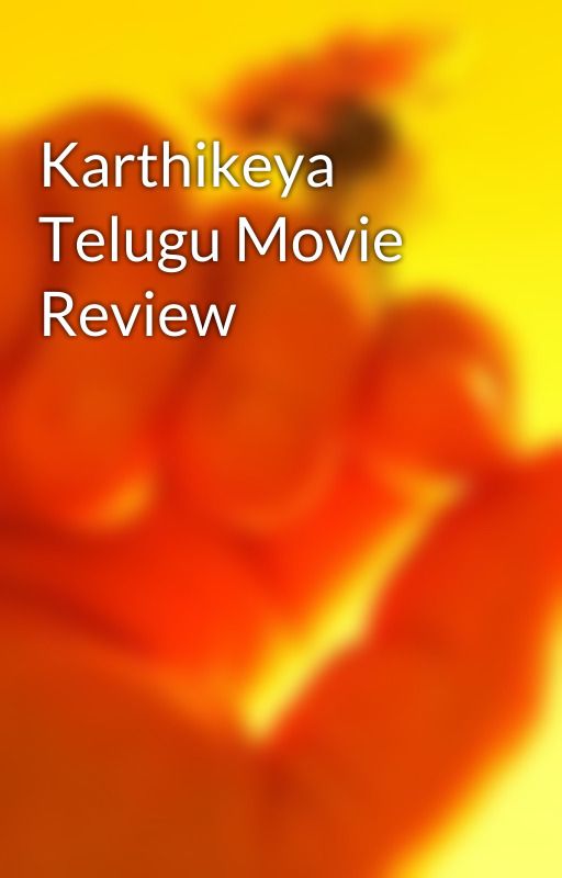 Karthikeya Telugu Movie Review by tentdew35