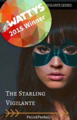 The Starling Vigilante [Watty's 2015 Award Winner] cover