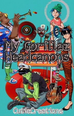 My Gorillaz Headcanons by CutieCreations