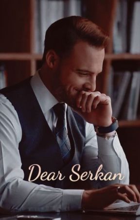 Dear Serkan by ThatWeirdoBehind