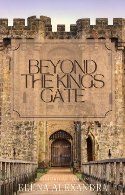 Beyond the King's Gate by ElenaAlexandra10