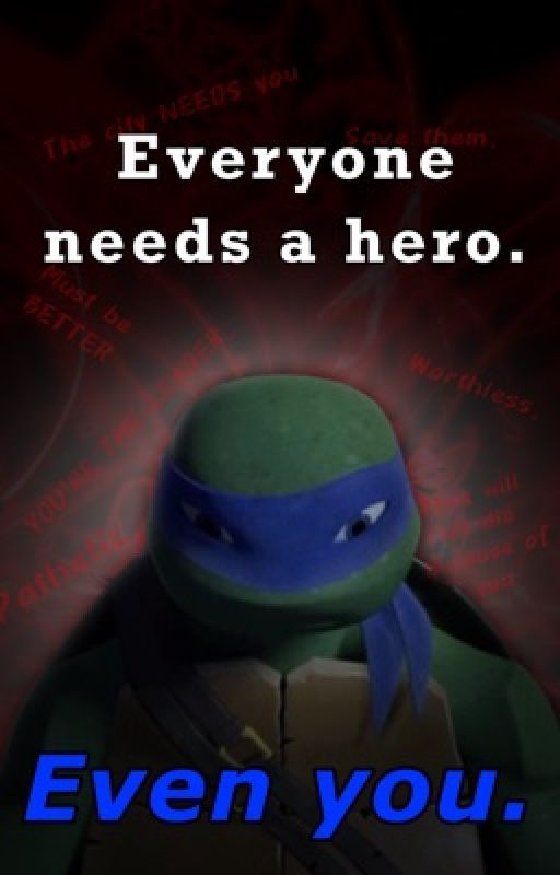 Everyone Needs A Hero.... Even You.    A reader x Leonardo  by Bit_h_