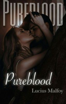 Pureblood (Lucius Malfoy) *COMPLETED* cover