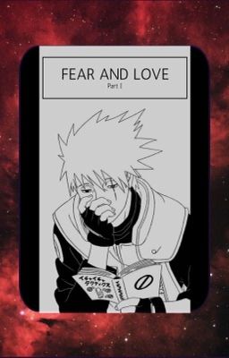 Fear and Love Part I (Kakashi X oc Story)  cover