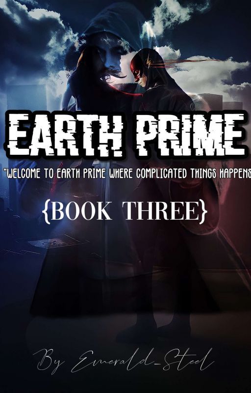 Earth Prime •|Book Three|• (ON HOLD) by hurtzzzz178