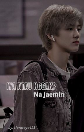 IYA ATAU NGGAK? | Na Jaemin by tiarataya123