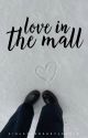 Love In The Mall by VioletHersheyJenkin