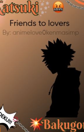 💥Friends to lovers💥 Bakugo x fem reader💥 by r41nyd4yssss