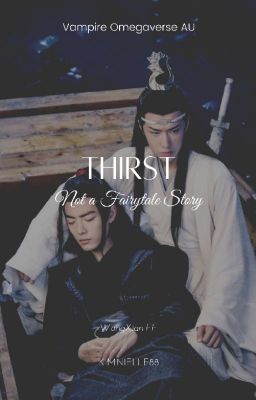 THIRST: Not a Fairytale Story (WangXian FF) || Vampire Omegaverse AU cover