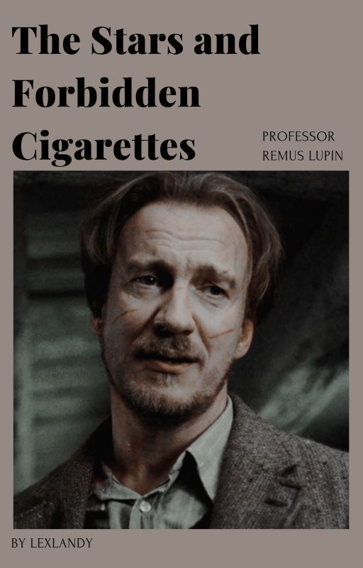 The Stars and Forbidden Cigarettes | Professor Remus Lupin by lexlandy