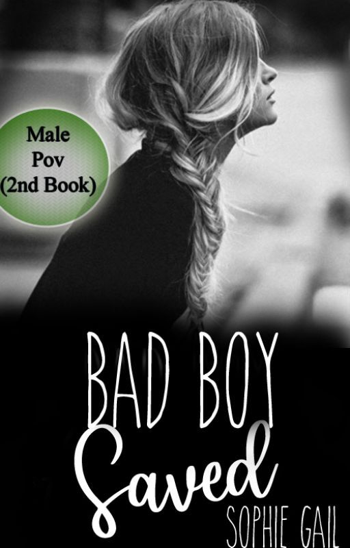 BAD BOY SAVED (male pov) by guiltypleasure20