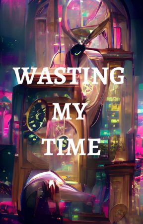 Wasting My Time | l.s. | by hllnz_since93