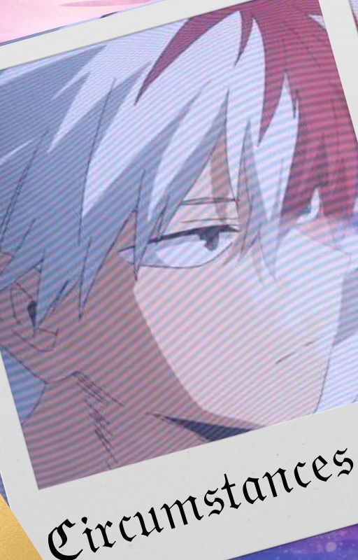 ℭ𝔦𝔯𝔠𝔲𝔪𝔰𝔱𝔞𝔫𝔠𝔢𝔰 (Yandere Shouto Todoroki x Izuku Midoriya) by BisexualBeany