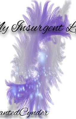 My Insurgent Life           (Completely Fanfiction)   Wattys2015 cover