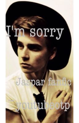 I'm sorry (Jaspar Fanfiction) cover