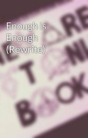 Enough is Enough (Rewrite) by dianemalfoy