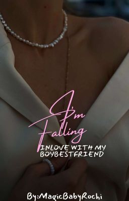 I'm Falling In Love With My Boy BestFriend (UNDER REVISION EDITING) cover