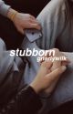 stubborn ✧ s.w. / n.m. by jckseunie