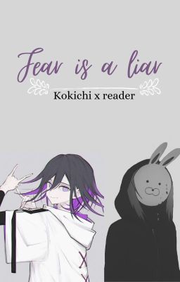 Fear is a liar (Kokichi x reader) cover