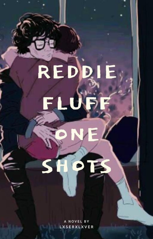 Reddie Fluff - oneshots by lxserxlxver