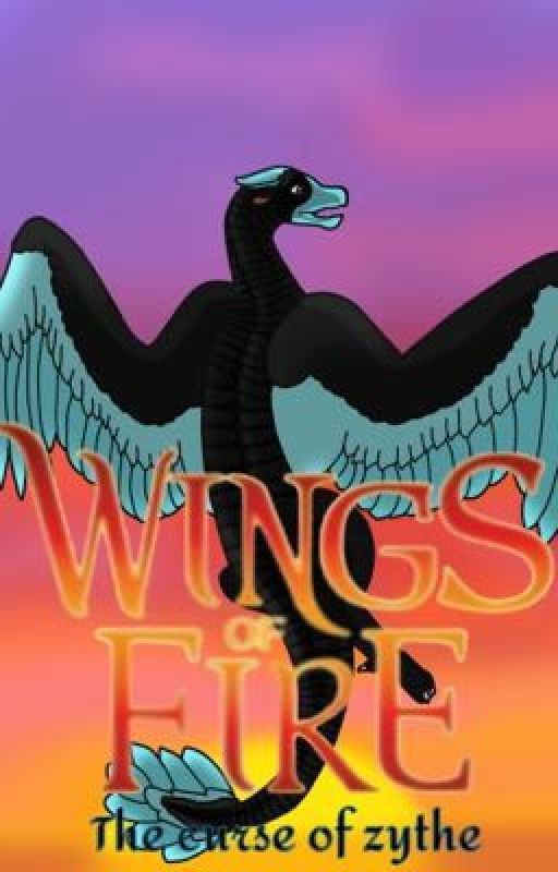 Wings for fire:The Curse Of Zythe by Patton_May