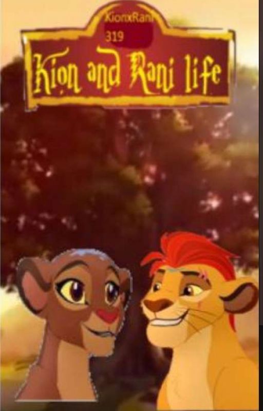 Kion and Rani life by KionxRani319