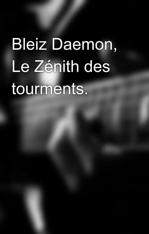 Bleiz Daemon, Le Zénith des tourments. by argonwillwulf2