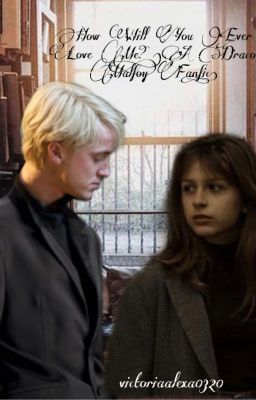 How Will You Finally Love Me? (A Draco Malfoy Fanfic) cover