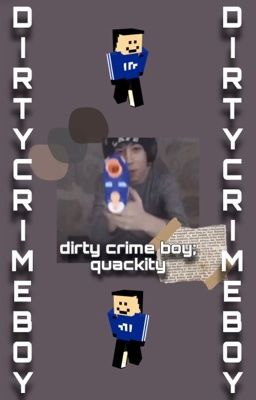 dirty crime boy; quackity x reader ✔️  cover