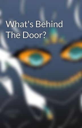 What's Behind The Door? by InciteTheViolence