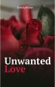 Unwanted Love by UntidyWriter