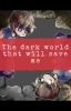 The dark world that will save me