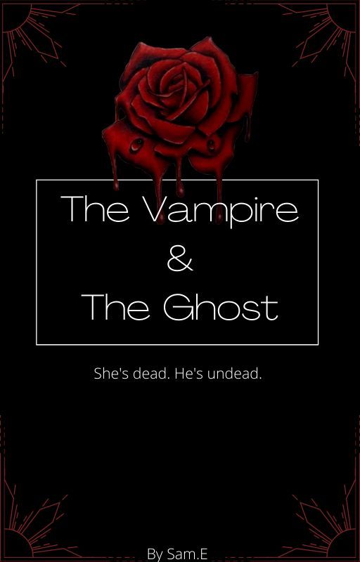 The Vampire and The Ghost | ✔︎ by SammyE9