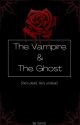 The Vampire and The Ghost | ✔︎ by SammyE9