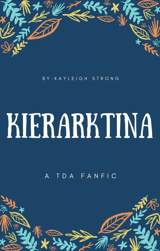 Kierarktina - TDA FanFic by Kayreadsbooks18