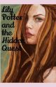 Lily Potter and the Hidden Quest by gryffin-adore_18