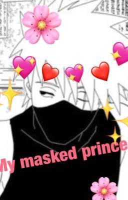 My masked prince  Kakashi x male reader  cover