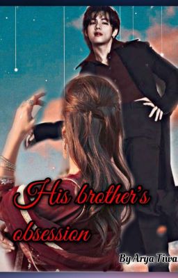 His Brother's Obsession  || Taehyung ff || Completed cover