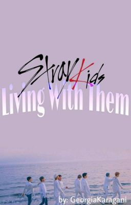 Living With Them || StrayKids ff cover