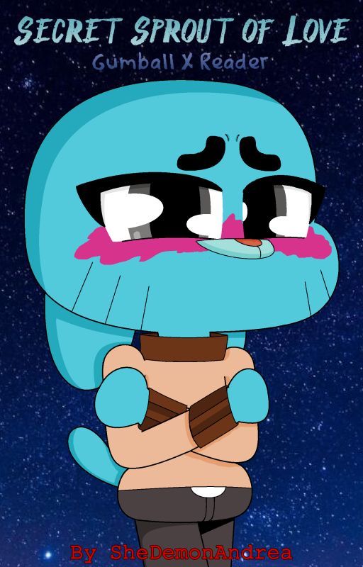 Secret Sprout of Love - Gumball X Reader by SheDemonAndrea