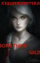 Something Wild (Child of the Winter Moon Book 1) by IceQueenofMitera