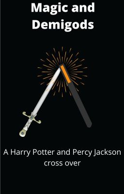 Magic and Demigods. A Harry Potter and Percy Jackson crossover cover