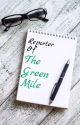 Reporter Of The Green Mile (Edited) by StardustQueenBooks