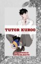 Tutor Kuroo | K. Tetsurou x fem! OC by hotgirlshite