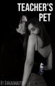 Teacher's pet (Book 2) by Danaxmalfoy