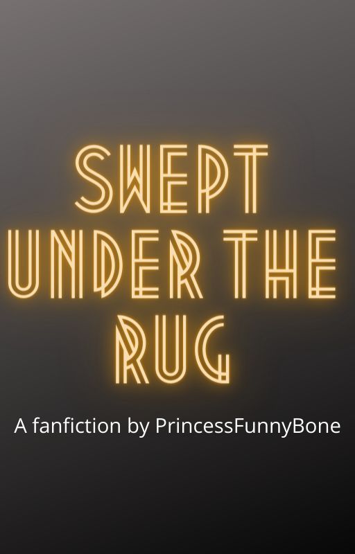 Swept Under the Rug by princessfunnybone