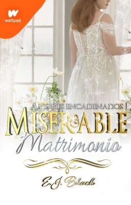 Miserable Matrimonio (Saga #1 «Amores Encadenados»)  cover